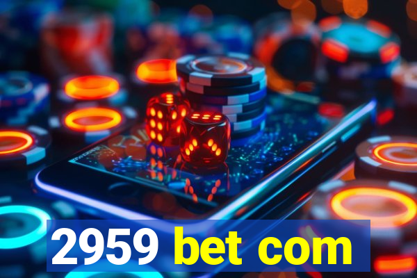 2959 bet com