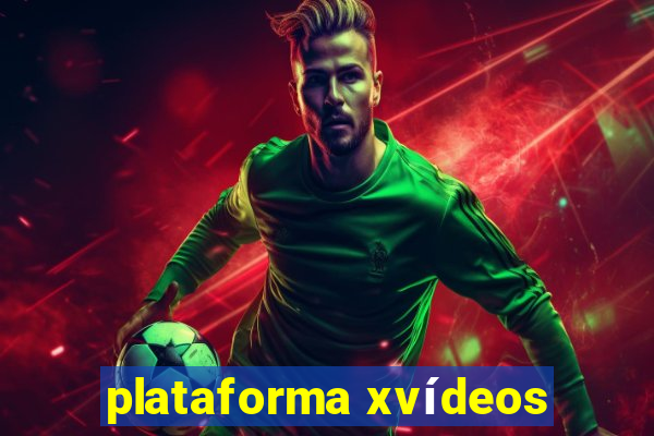 plataforma xvídeos