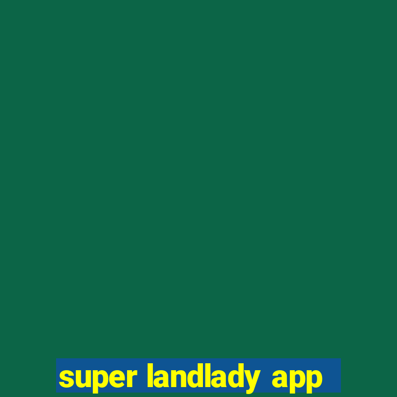 super landlady app