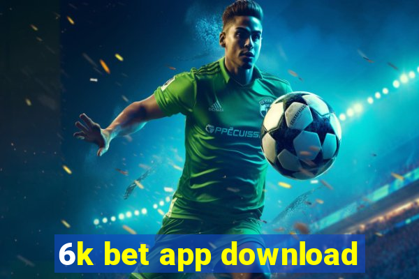 6k bet app download