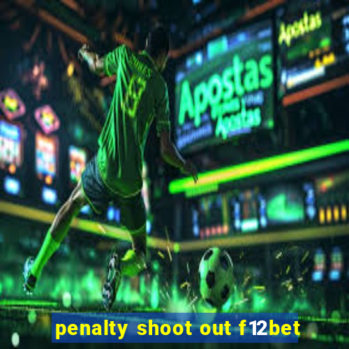 penalty shoot out f12bet