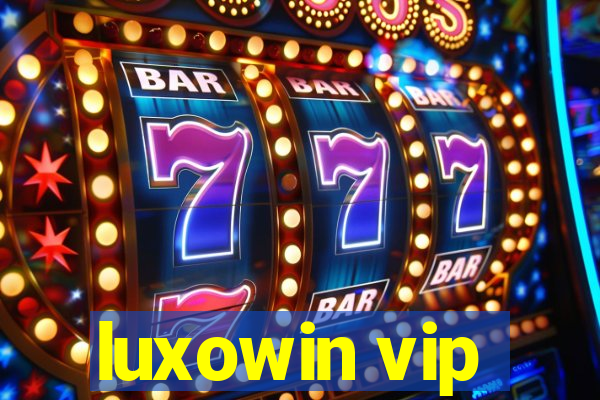 luxowin vip