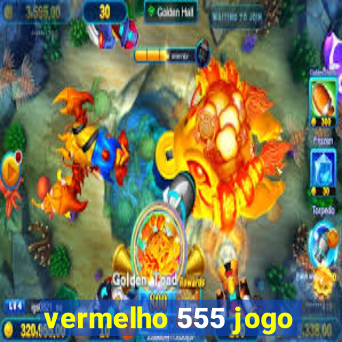 vermelho 555 jogo