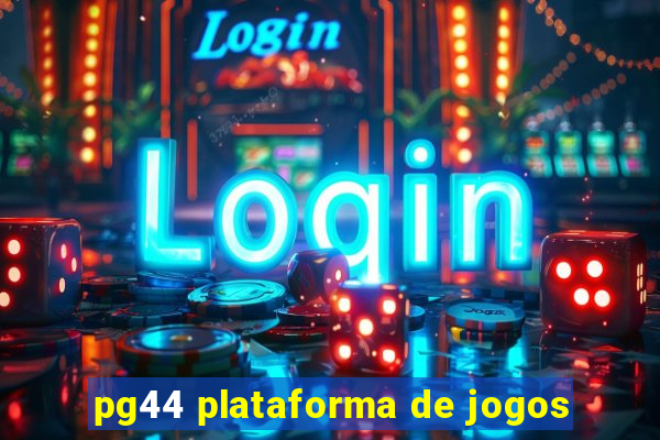 pg44 plataforma de jogos