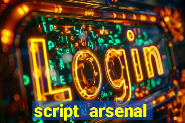 script arsenal pastebin aimbot