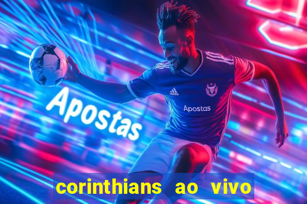 corinthians ao vivo multi canais