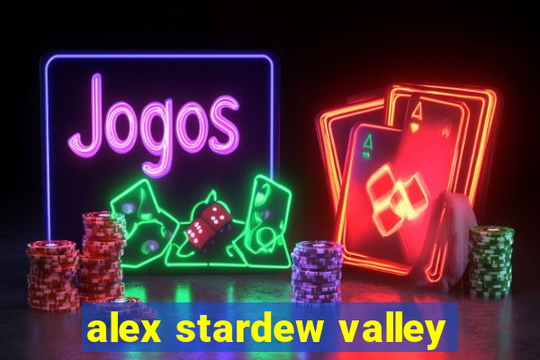 alex stardew valley