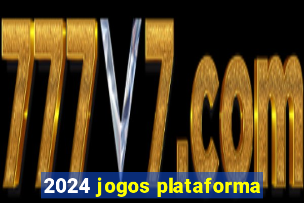 2024 jogos plataforma