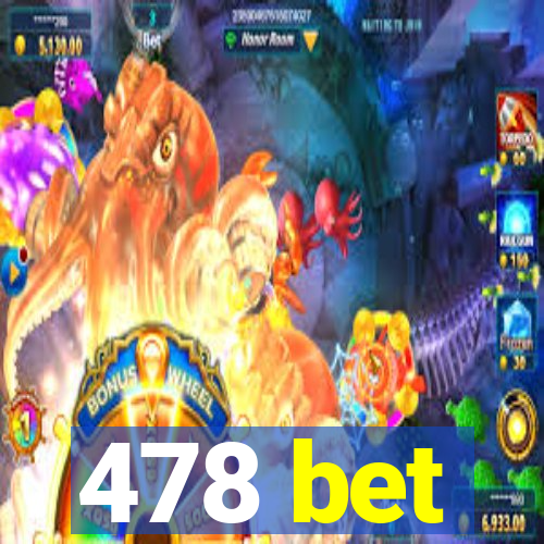 478 bet