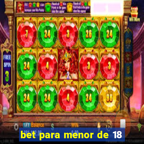 bet para menor de 18