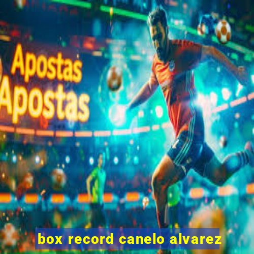 box record canelo alvarez