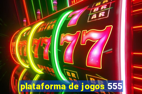 plataforma de jogos 555