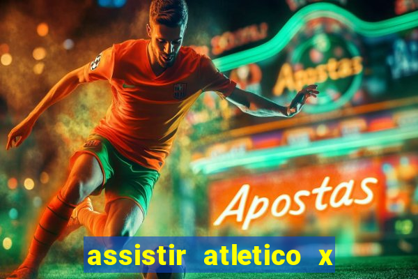 assistir atletico x botafogo ao vivo hd