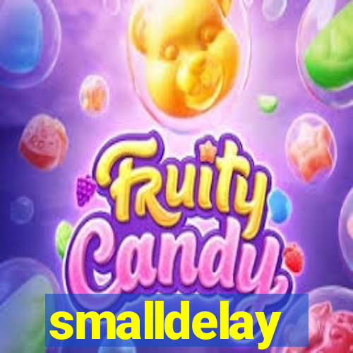 smalldelay