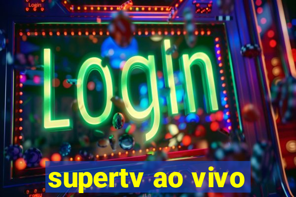 supertv ao vivo