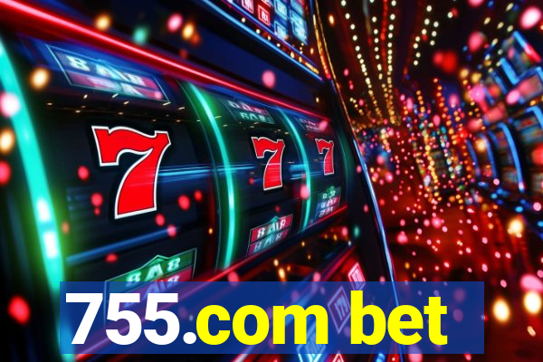 755.com bet