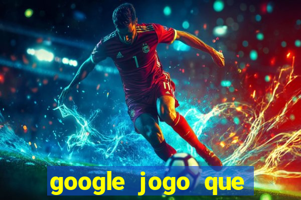 google jogo que ganha dinheiro de verdade