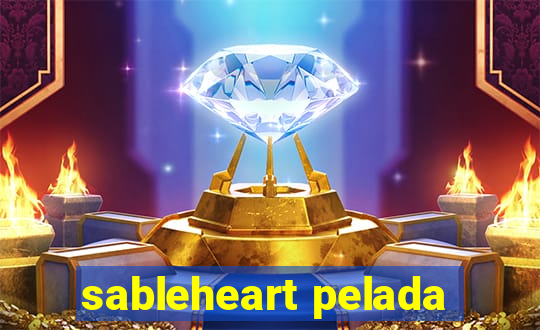 sableheart pelada