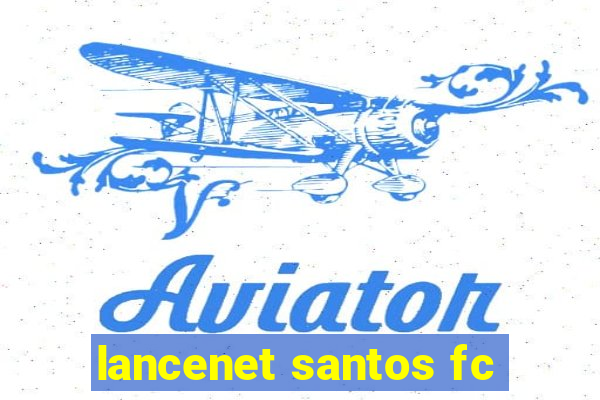 lancenet santos fc