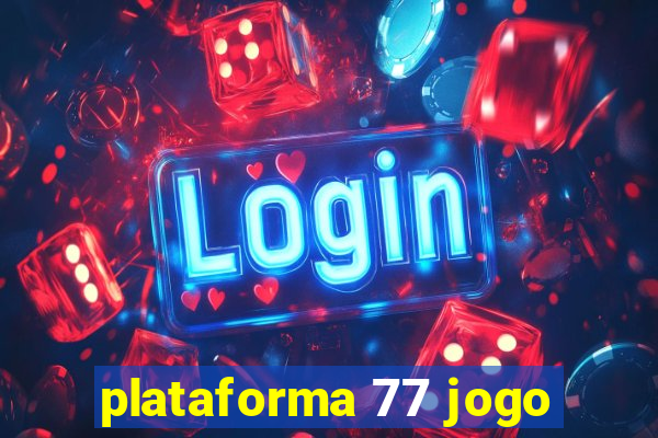 plataforma 77 jogo