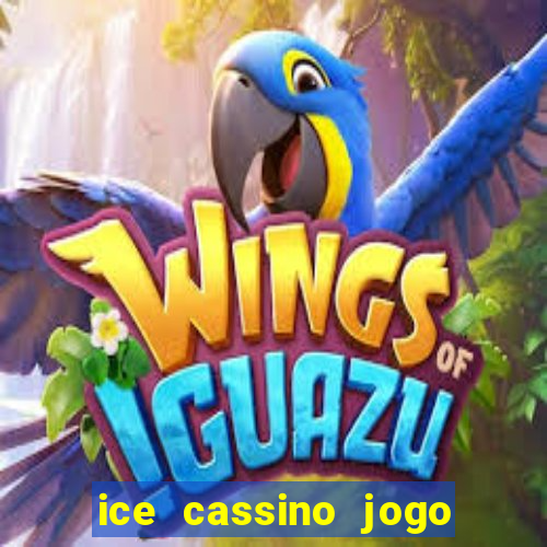 ice cassino jogo de aposta