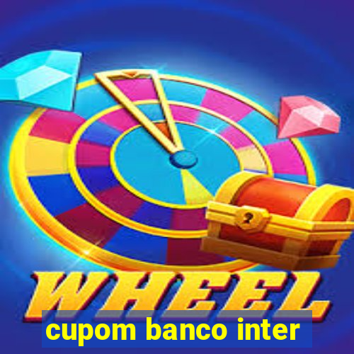 cupom banco inter