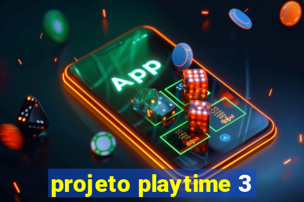 projeto playtime 3