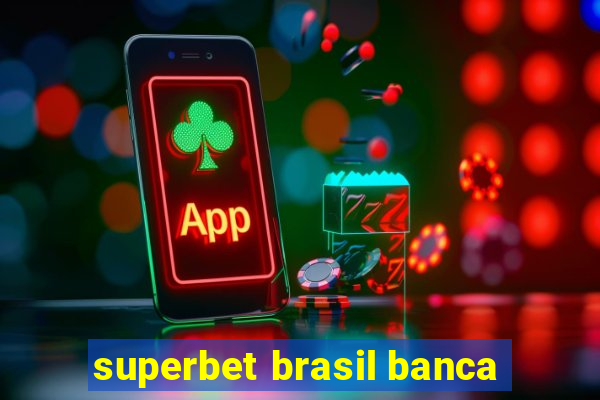 superbet brasil banca