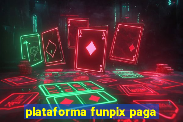 plataforma funpix paga