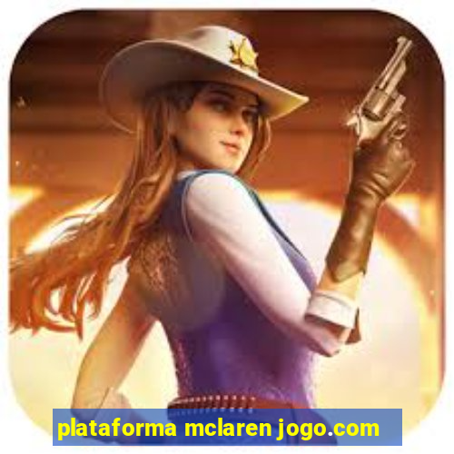 plataforma mclaren jogo.com