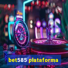 bet585 plataforma