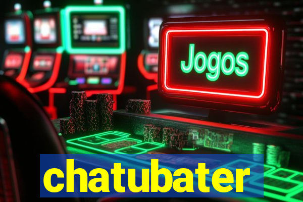 chatubater