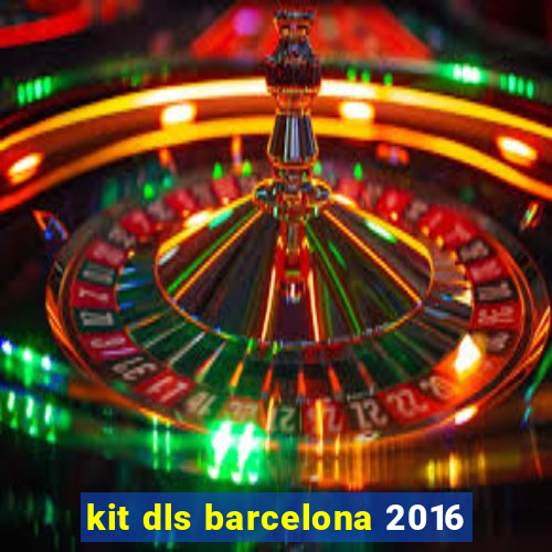 kit dls barcelona 2016