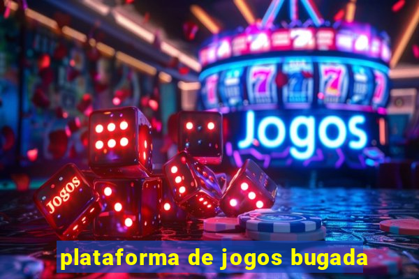 plataforma de jogos bugada