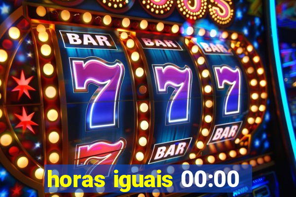 horas iguais 00:00