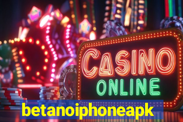 betanoiphoneapk