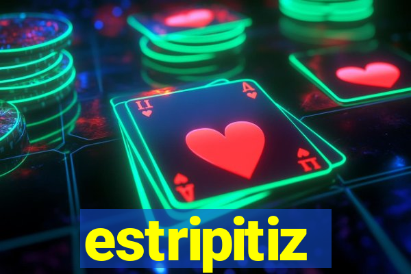 estripitiz