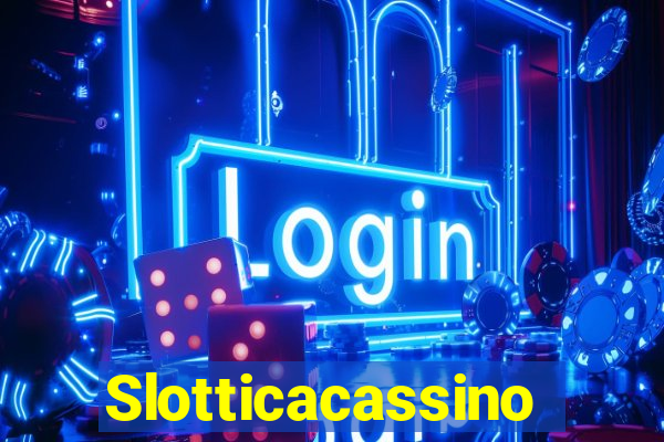 Slotticacassino