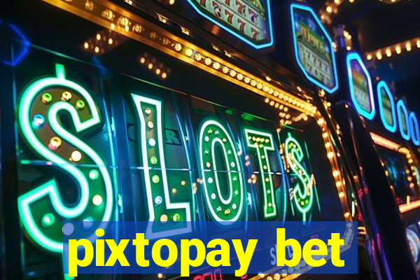 pixtopay bet