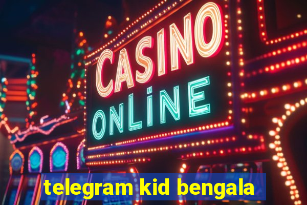 telegram kid bengala