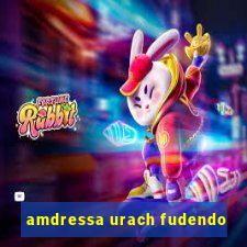 amdressa urach fudendo