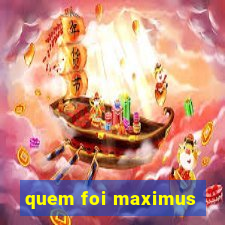 quem foi maximus