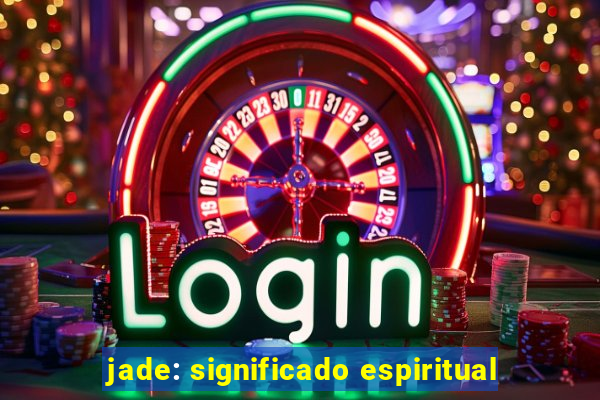 jade: significado espiritual