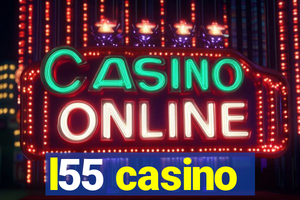 l55 casino