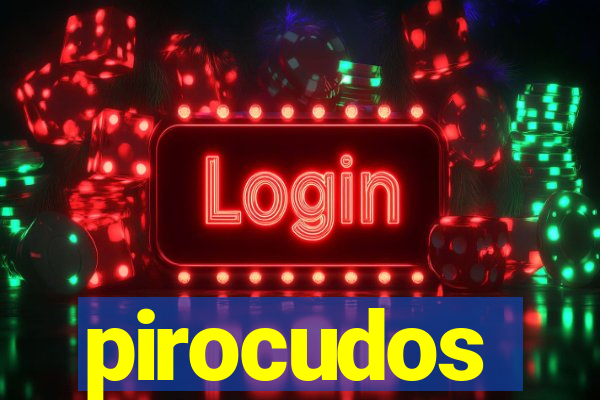 pirocudos