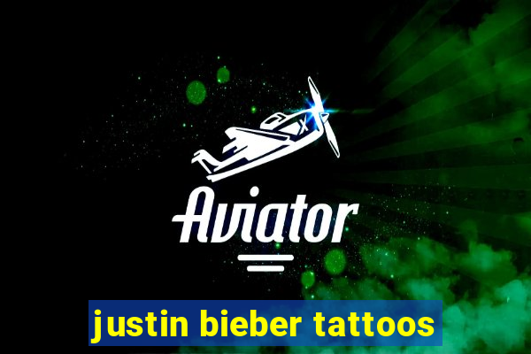 justin bieber tattoos