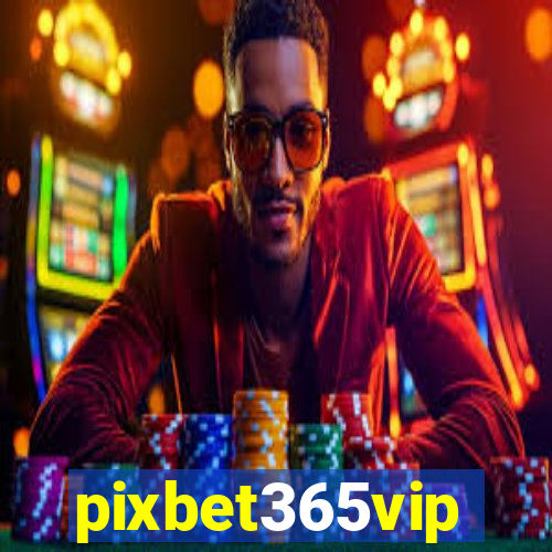 pixbet365vip