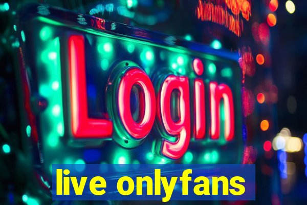 live onlyfans