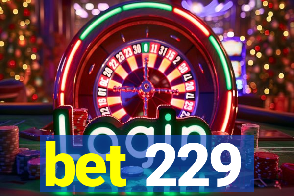 bet 229