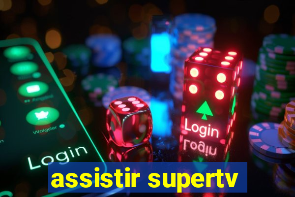 assistir supertv